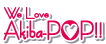 We Love Akiba-POP!!